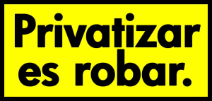 Frase Privatizar es robar